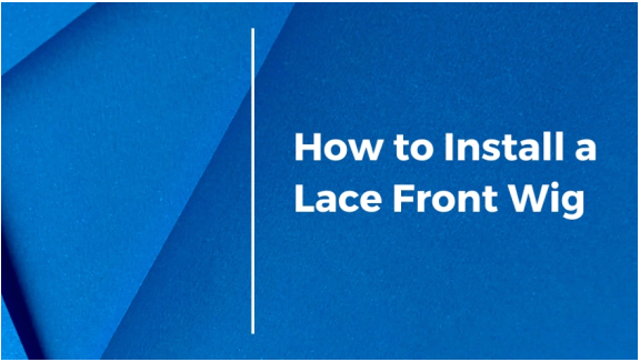 How to Install a Lace Front Wig